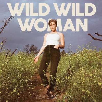 Wild Wild Woman By Your Smith's cover