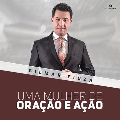 Uma Mulher de Oração e Ação, Pt. 5 By Gilmar Fiuza's cover