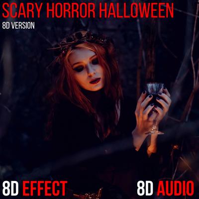 Scary Horror Halloween (8D Version) By 8D Audio, 8D Effect's cover