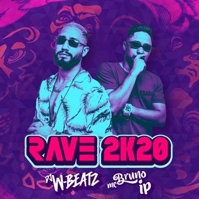 Rave 2K20 By Dj W-Beatz, Mc Bruno IP's cover