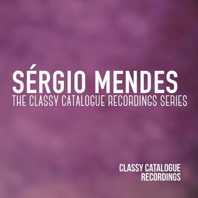 Sérgio Mendes - The Classy Catalogue Recordings Series's cover
