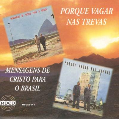 Mensagens de Cristo para o Brasil / Porque Vagar Nas Trevas's cover