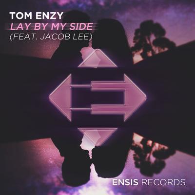 Lay by My Side (Radio Edit) By Tom Enzy, Jacob Lee's cover
