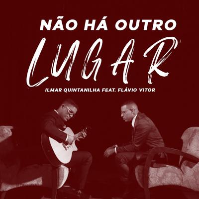 Não Há Outro Lugar By Ilmar Quintanilha, Flavio Vitor Jr.'s cover