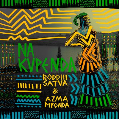 Nakupenda By Boddhi Satva, Azma Mponda's cover