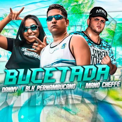 Bucetada By Blk Pernambucano, Mano Cheffe, Mc Danny's cover