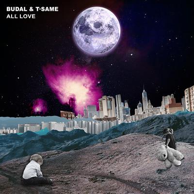 All Love By BUDAL, T-SAME's cover