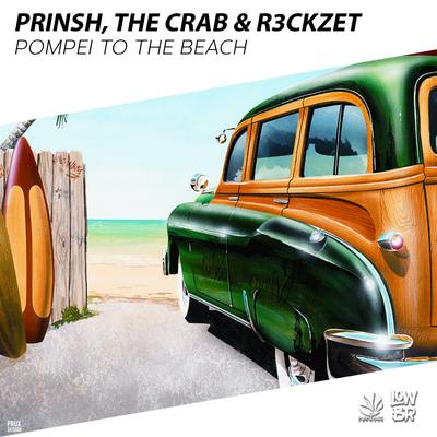 Pompei To The Beach (Original Mix) By PRINSH, R3ckzet, The Crab, The Crab's cover