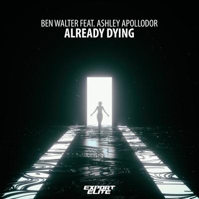Already Dying (Original Mix) By Ben Walter, Ashley Apollodor's cover