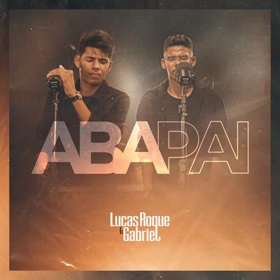 Aba Pai By Lucas Roque e Gabriel's cover