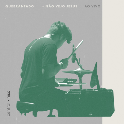 Quebrantado / Não Vejo Jesus (Ao Vivo) By Central MSC, Renato Mimessi's cover