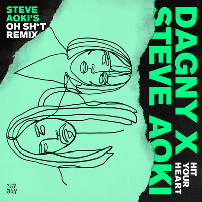 Hit Your Heart (Steve Aoki’s Oh Sh*t Remix) By Dagny, Steve Aoki's cover
