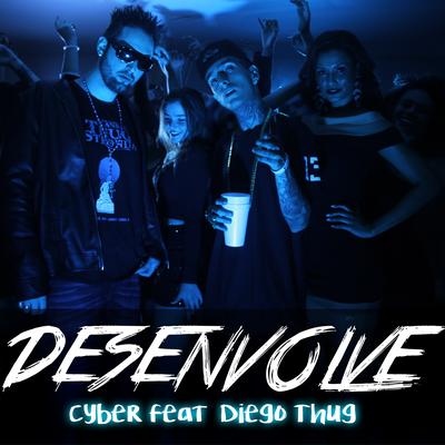 Desenvolve By Cyber, Diego Thug's cover