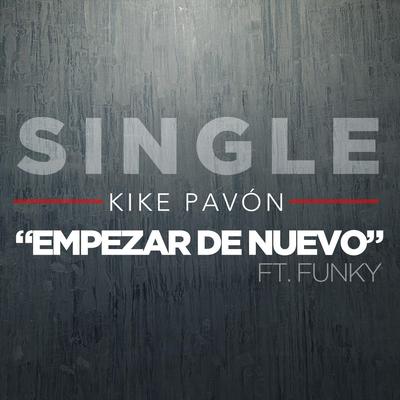 Empezar de Nuevo (feat. Funky) By Kike Pavón, Funky's cover