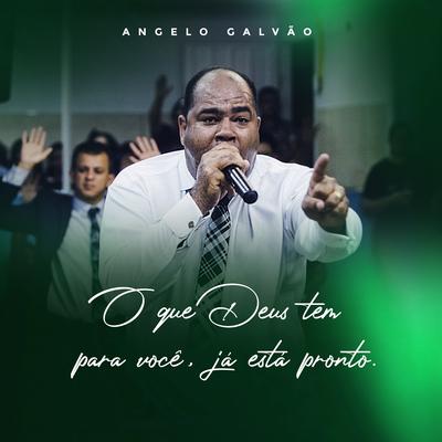 O Que Deus Tem pra Você, Já Está Pronto, Pt. 5 (Ao Vivo) By Angelo Galvão's cover