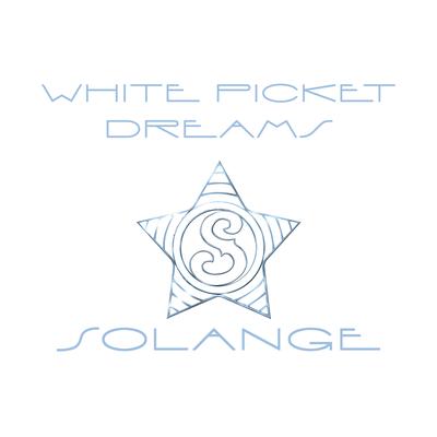 White Picket Dreams By Solange's cover