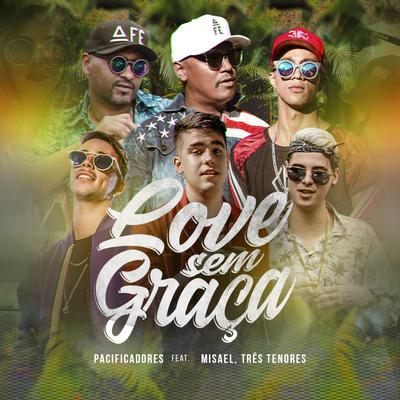 Love Sem Graça By Pacificadores, MISAEL, 3 TENORES's cover