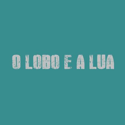 O Lobo e a Lua By Fiitu's cover