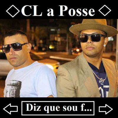 Diz Que Sou F... By CL a Posse's cover