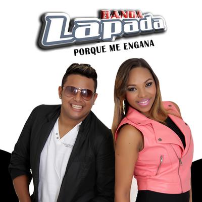 Por Que Me Engana By Banda Lapada's cover