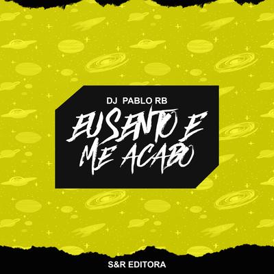 Eu Sento e Me Acabo By DJ Pablo RB, MC Vitu, MC Fadinha's cover