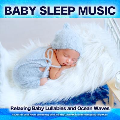 Relaxing Ocean Sounds for Baby Sleep By Baby Sleep Music, Baby Lullaby, Baby Lullaby Academy's cover