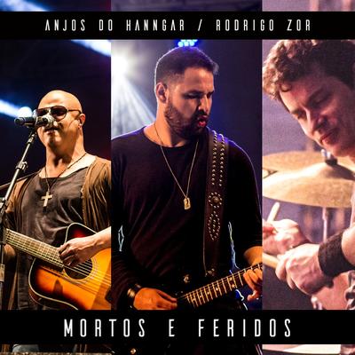 Mortos e Feridos By Anjos do Hanngar, Rodrigo Zor's cover