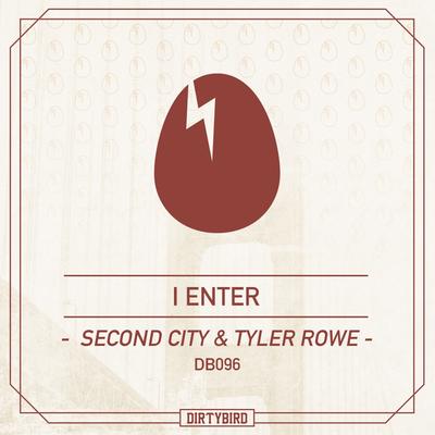 I Enter (Original Mix) By Tyler Rowe, Secondcity's cover