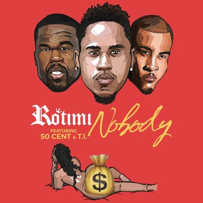 Nobody By Rotimi, T.I., 50 Cent's cover