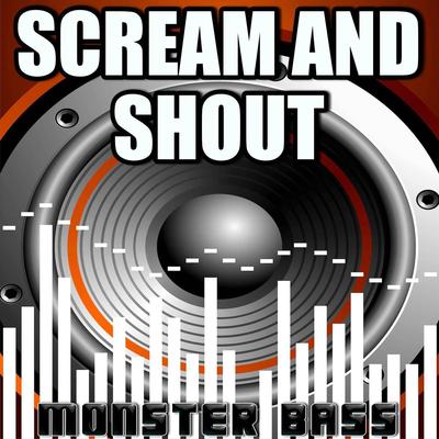 Scream and Shout - Monster Bass Tribute to Will.I.Am & Britney Spears (WillPower) By Monster Bass's cover
