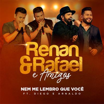 Nem Me Lembro Que Você (Ao Vivo) By Renan e Rafael, Diego & Arnaldo's cover
