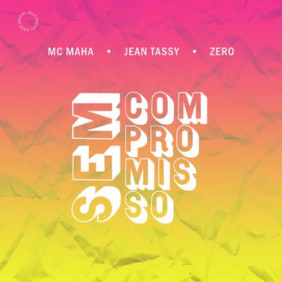Sem Compromisso By Jean Tassy, Mc Maha, Zero's cover