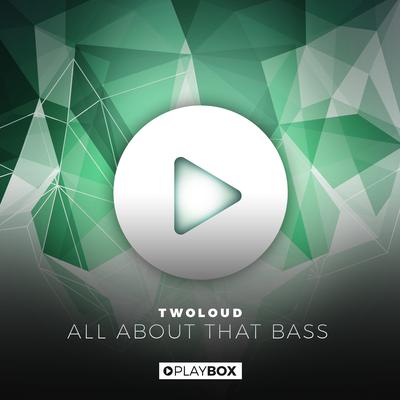All About That Bass By twoloud's cover