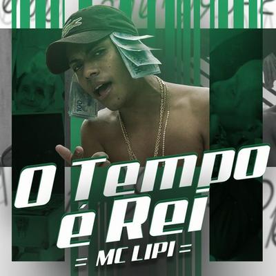 O Tempo É Rei By Mc Lipi's cover