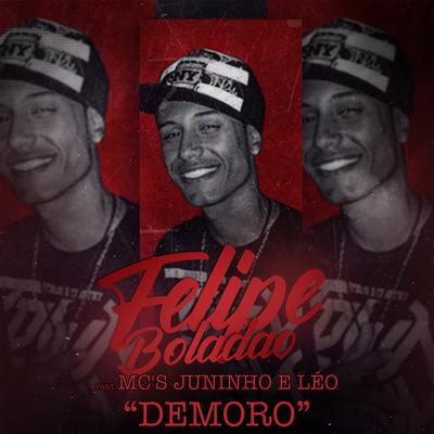 Demorô By Mc's Juninho e Leo, Mc Felipe Boladão's cover