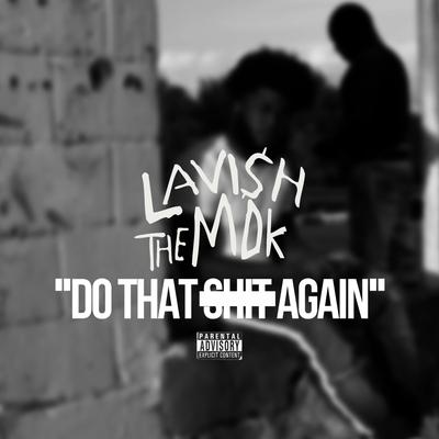 Do That Shit Again By Lavish the Mdk's cover