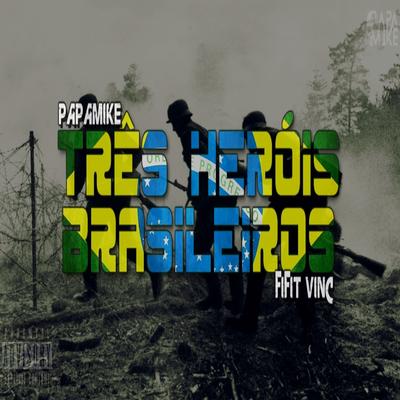 Três Heróis Brasileiros By PapaMike's cover