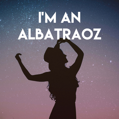 I'm an Albatraoz By CDM Project's cover