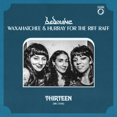 Thirteen By Bedouine, Hurray for the Riff Raff, Waxahatchee's cover