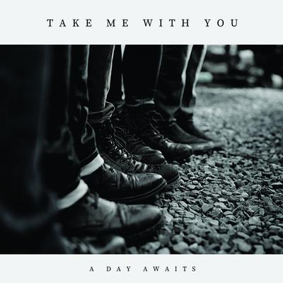 Take Me With You By A Day Awaits's cover