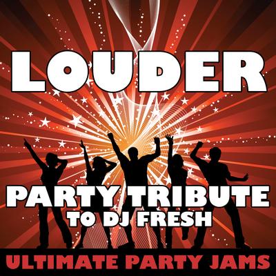 Louder (Party Tribute to DJ Fresh)'s cover