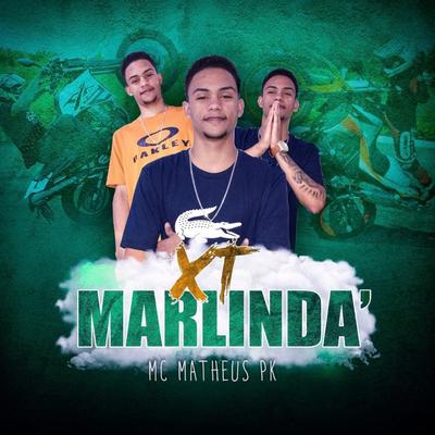 Marlinda By MC Matheus PK, DJ GM's cover