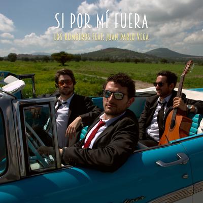 Si por Mí Fuera By Los Rumberos, Juan Pablo Vega's cover