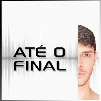 Até o Final (Playback) By Jimmy Maximus's cover