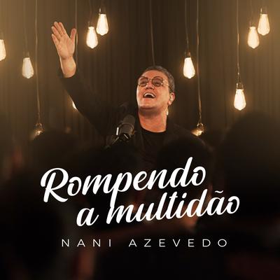 Rompendo a Multidão By Nani Azevedo's cover