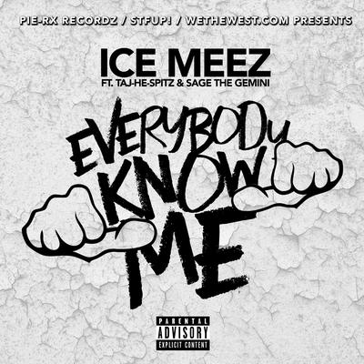 Everybody Know Me By Ice Meez, Taj-He-Spitz, Sage The Gemini's cover