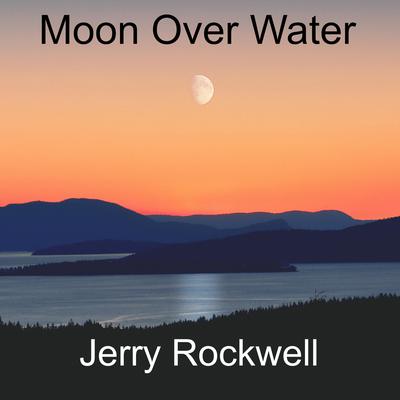 Moon Over Water By Jerry Rockwell's cover