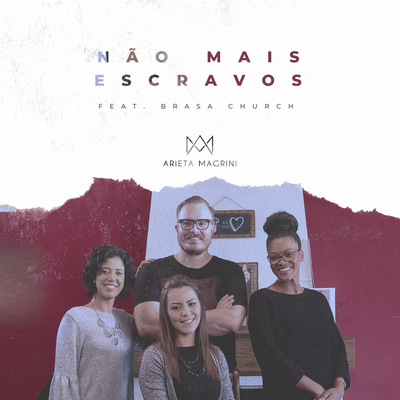 Não Mais Escravos By Arieta Magrini, Brasa Church Music's cover