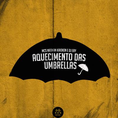 Aquecimento das Umbrellas By MC Nathan, MC Kaioken, dj ery's cover