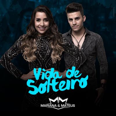 Vida de Solteiro By Mariana & Mateus's cover